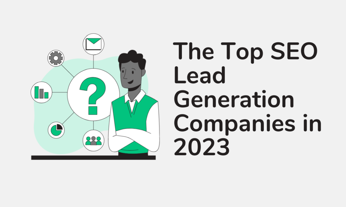 The Top SEO Lead Generation Companies in 2023