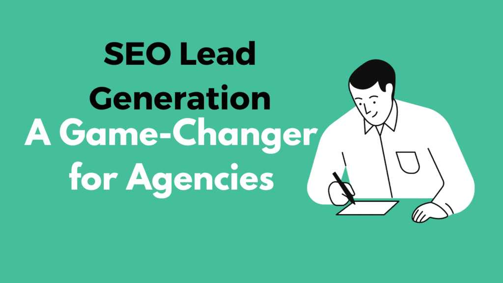 SEO Lead Generation A Game-Changer for Agencies